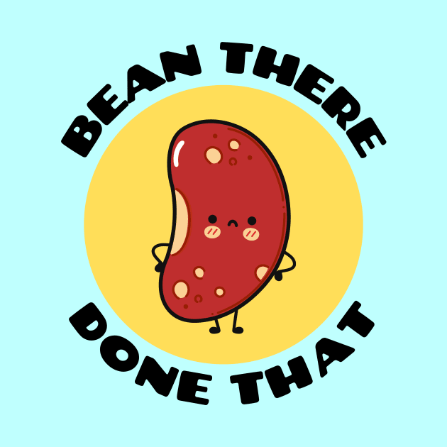 Bean There Done That | Cute Bean Pun by Allthingspunny