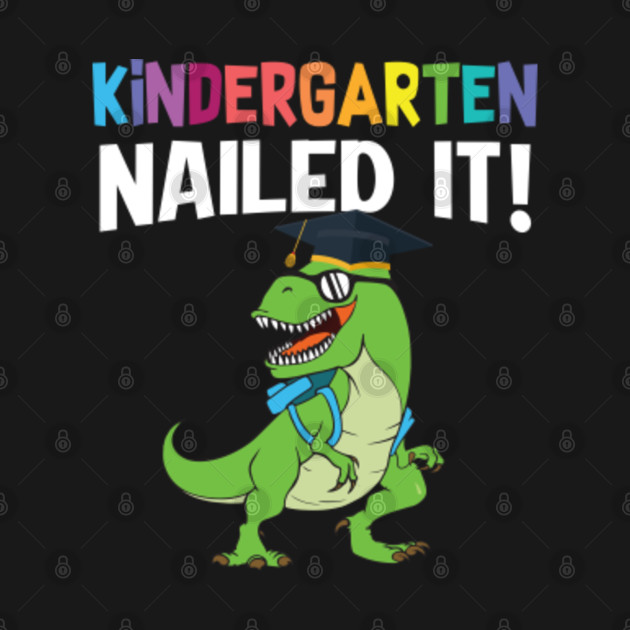 Disover Kids T Rex Kindergarten Nailed It Graduation Class Of 2021,2022 - Kindergarten Nailed It - T-Shirt