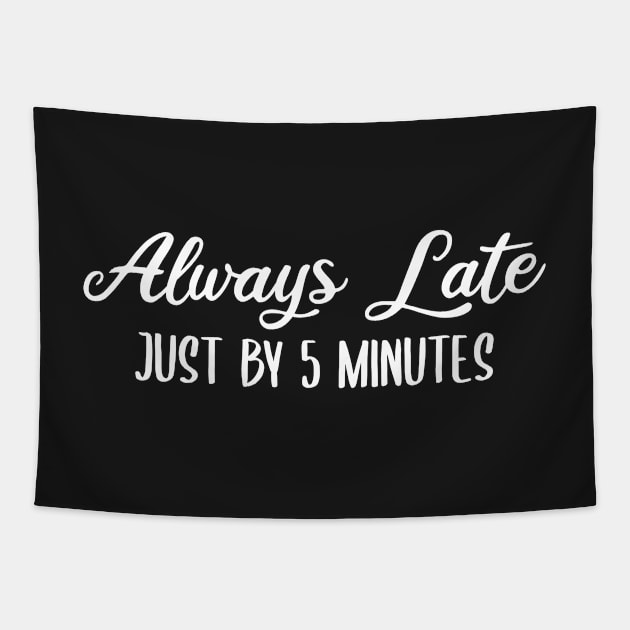 Always Late Just By 5 Minutes Tapestry by StoreDay