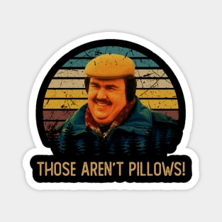 Graphic Art Those Aren't Pillows Magnet