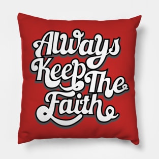 Always Keep The Faith Pillow