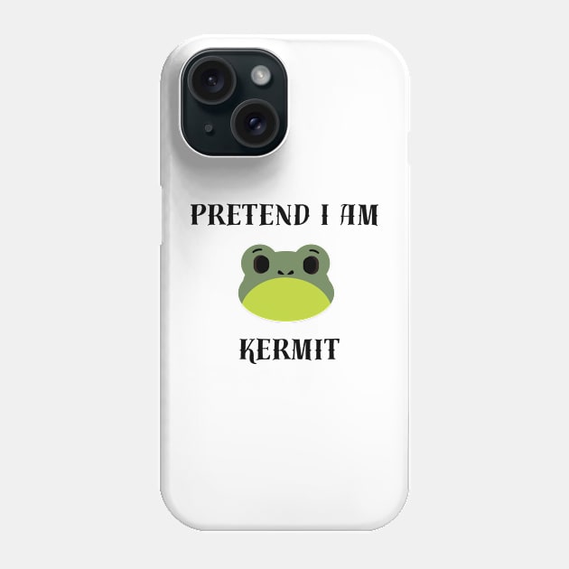 Pretend I Am Kermit Phone Case by Kugy's blessing