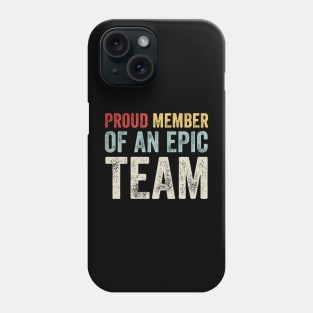 Proud Member Of An Epic Team - Work Employee Team Members Phone Case