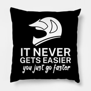 It never gets easier you just go faster Pillow