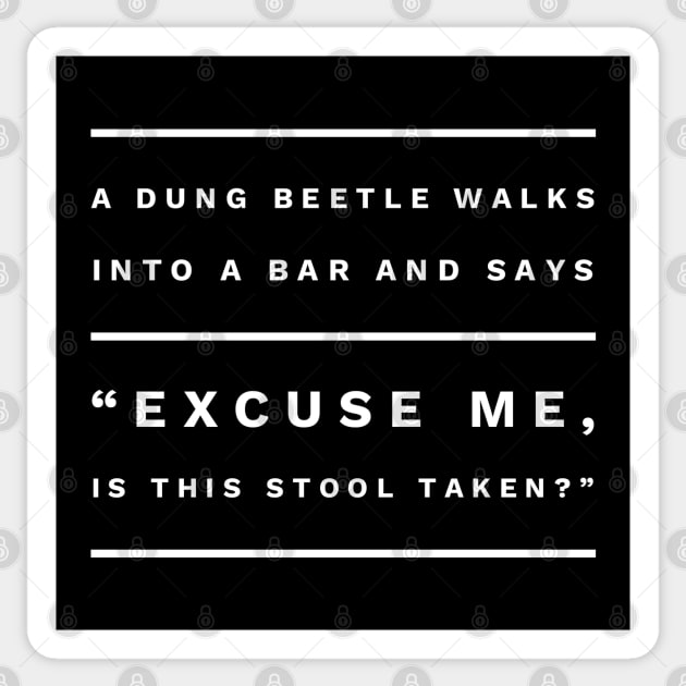 Hilarious Is This Stool Taken ? Dung Beetle Hilarious Is This Stool Taken ? Dung Beetle