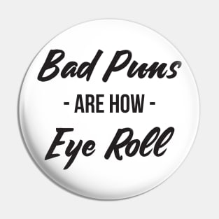 Bad puns are how eye roll funny sarcasm Pin