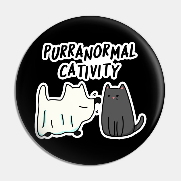 Purranormal Cativity Cute Halloween Cat Pun Cat Pun Pin Teepublic