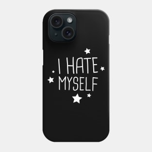 I Hate Myself | Funny Emo Design Phone Case