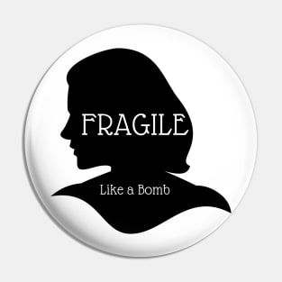 Fragile - Like a Bomb Pin