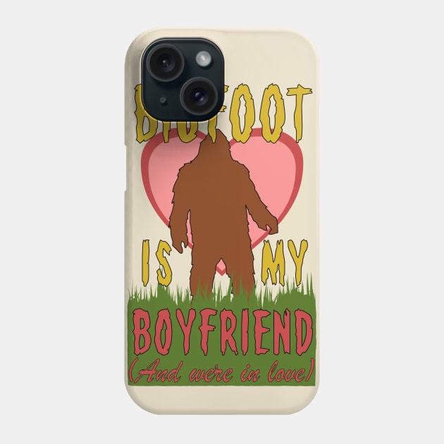 Bigfoot Is My Boyfriend And We're In Love - Meme, Oddly Specific, Cursed, Weird Phone Case by SpaceDogLaika