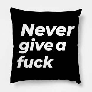 Be yourself and never give a fuck Pillow