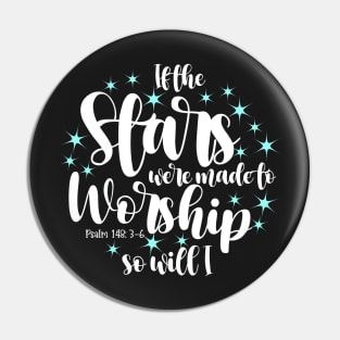 If stars were made to worship so will I Pin