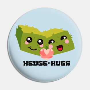 Hedge-Hugs Pin