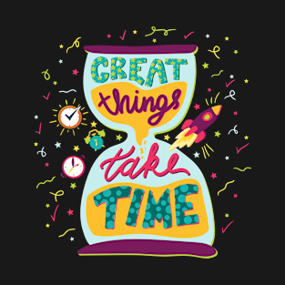 Motivation Great Things Take Time T-Shirt