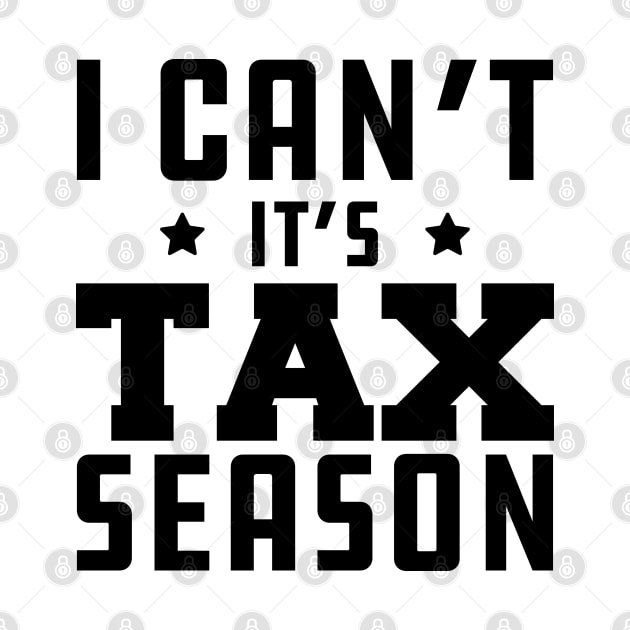Tax Accountant - I can't It's tax season by KC Happy Shop
