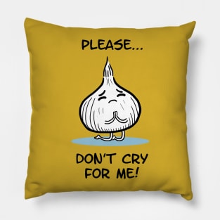 Don't cry for me Pillow