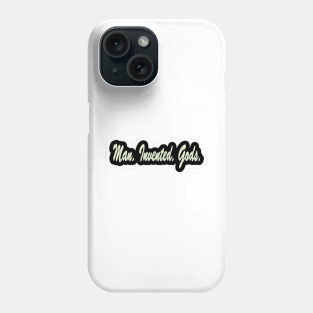 Man. Invented. Gods. - Front Phone Case