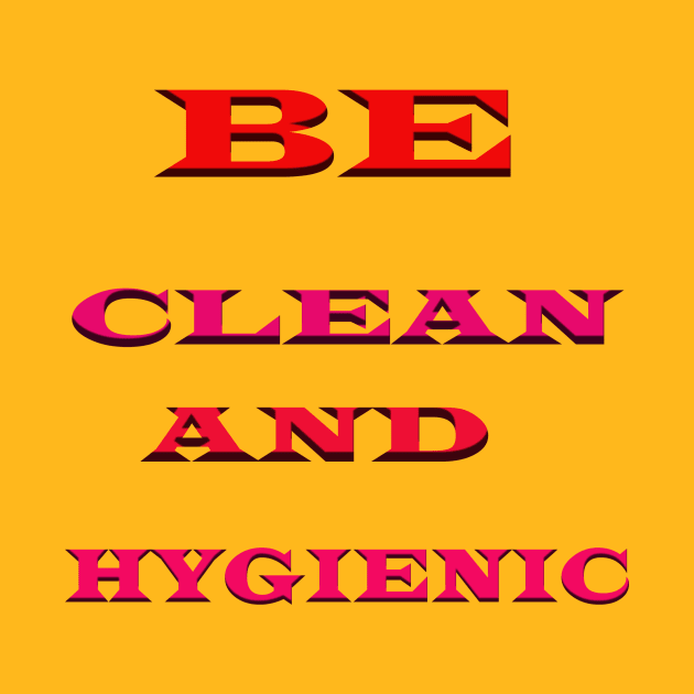 Be clean and hygienic by paulashish