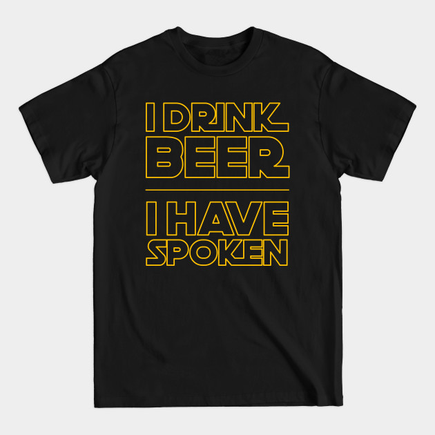 I Drink Beer I have Spoken - The Mandalorian - T-Shirt I Drink Beer I have Spoken - The Mandalorian - T-Shirt