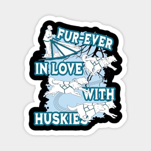 Fur-ever in love with huskies Magnet