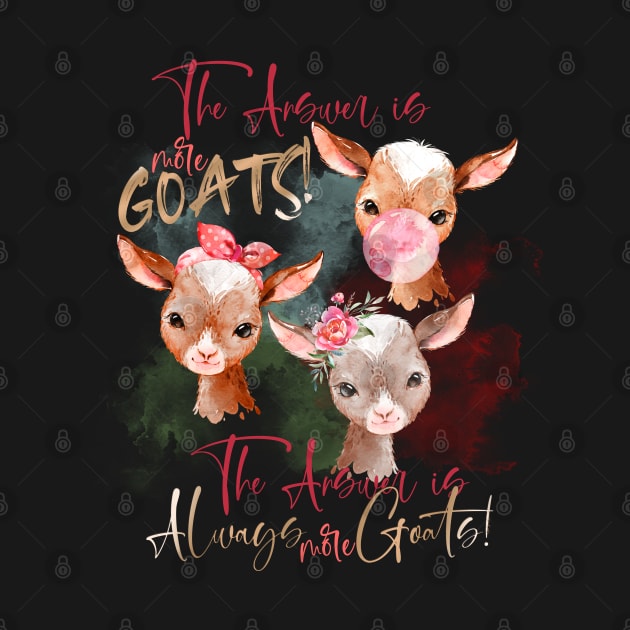 The Answer Is More Goats Watercolor by IconicTee