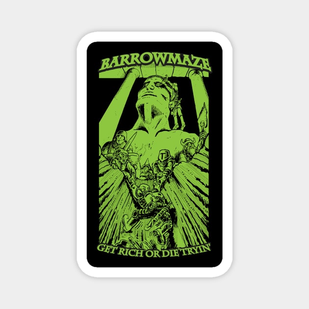 Barrowmaze: Get Rich or Die Tryin (Green) Magnet by Barrowmaze