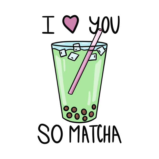 I Love You So Matcha by RachWillz