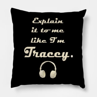 Explain it to me like I'm Tracey Pillow