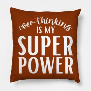 Overthinking is my Superpower Pillow