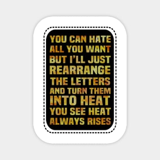 Motivational Quote Of The Day Turn Hate Into Heat Magnet