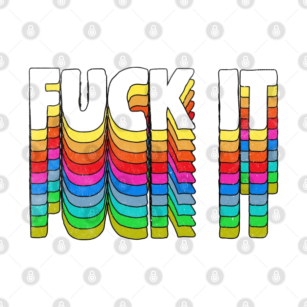 F*ck It - Original 70s Style Typographic Design by DankFutura