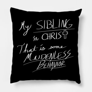 Maidenless Behavior (white text) Pillow