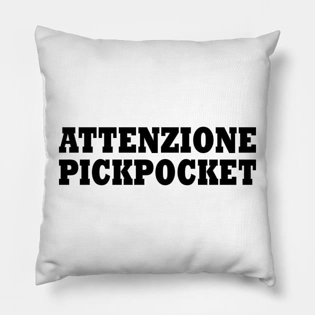 ATTENZIONE PICKPOCKET Pillow by Milaino