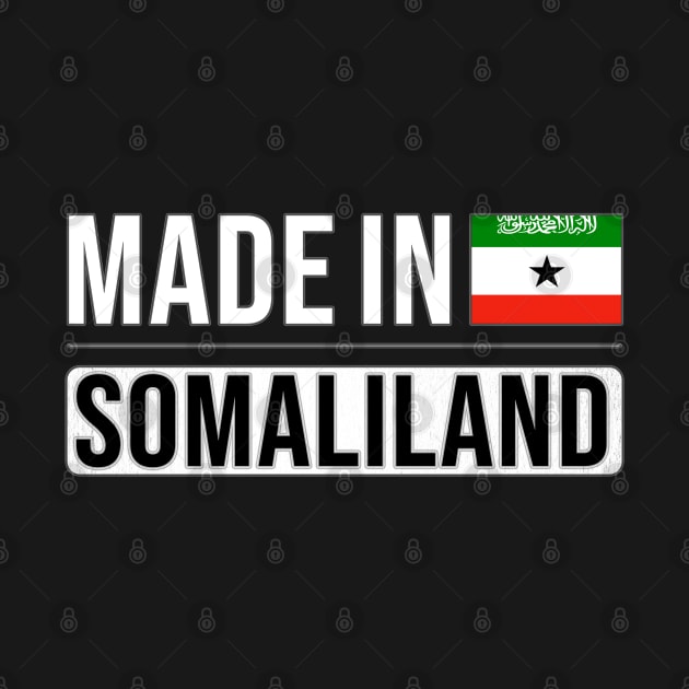 Made In Somaliland - Gift for Somalilander With Roots From Somaliland by Country Flags