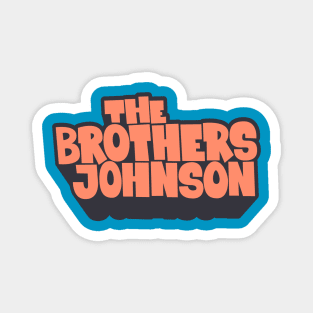 Get Da Funk Out Ma Face - The Johnson Brothers Magnet