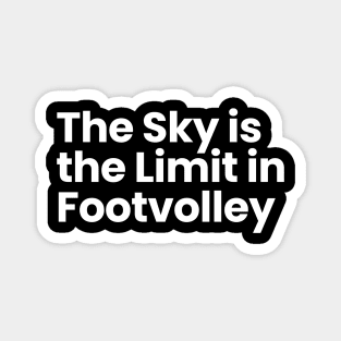 The Sky is the Limit in Footvolley Magnet