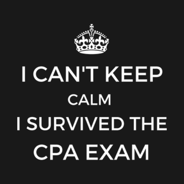 Can't Keep Calm I Survived the CPA Exams by Life of an Accountant