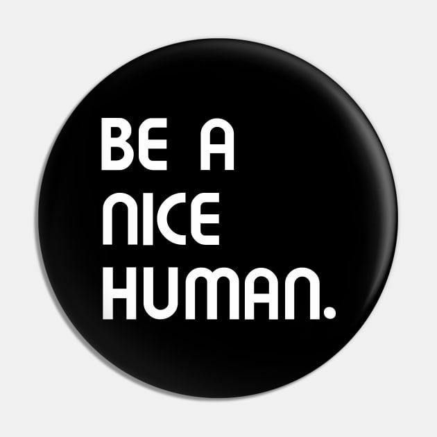 Be a nice human. Pin by rclsivcreative