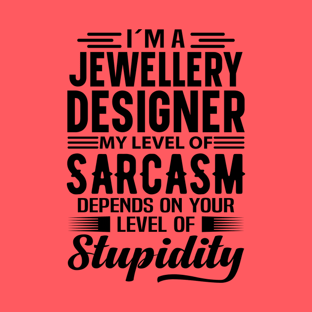 I'm A Jewellery Designer by Stay Weird