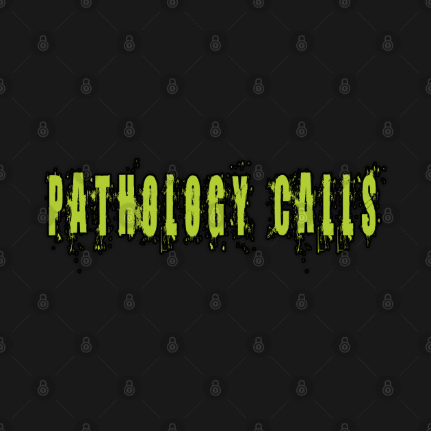 Pathology Calls -Centered Logo -Alt 3 by MAGEFA- Merch Store on TEEPUBLIC