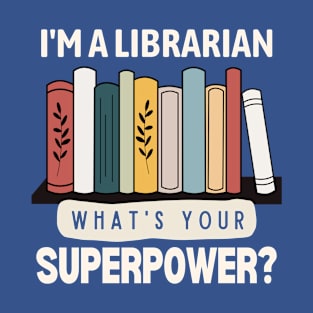 Librarian superpower funny slogan T-Shirt