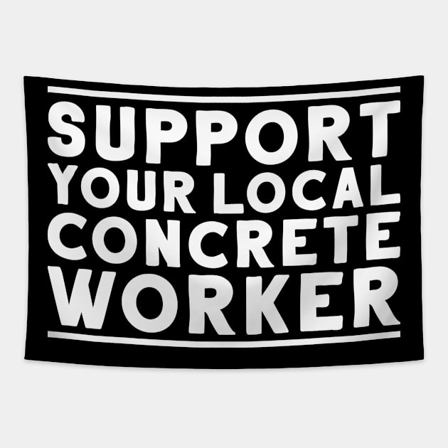 Concrete Worker Concreter Concrete Builder Tapestry by Krautshirts