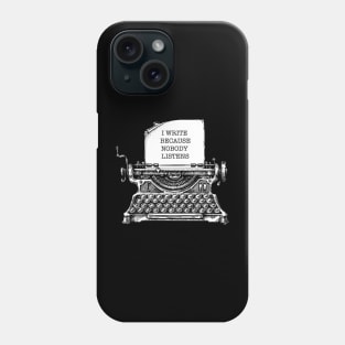 i write because nobody listens Phone Case