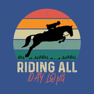 Riding All Day Long Riding Horse T-Shirt