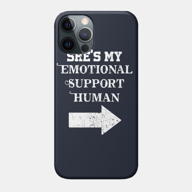 Emotional Support Human - Emotional Support Human - Phone Case