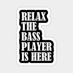 Relax The Bass Player Is Here Funny Bass Guitar Magnet