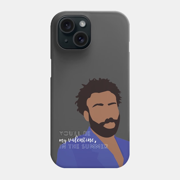 "You'll be my valentine, in the summer" Childish Gambino Design Phone Case by designingdesigner