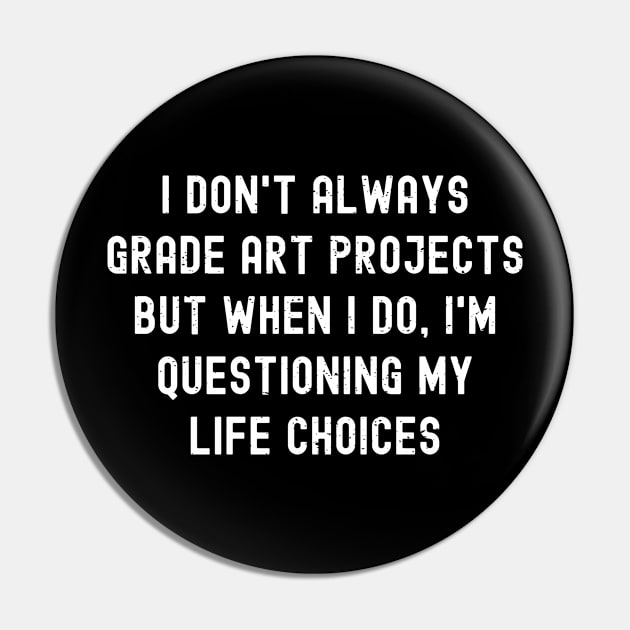 I don't always grade art projects Pin by trendynoize