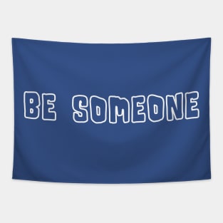 H-Town Wisdom: Be Someone (famous Houston TX graffiti in white outline) Tapestry
