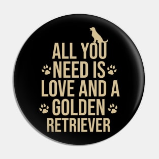 all you need is love and a golden retriever Pin